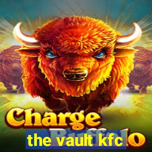 the vault kfc